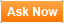 Ask now